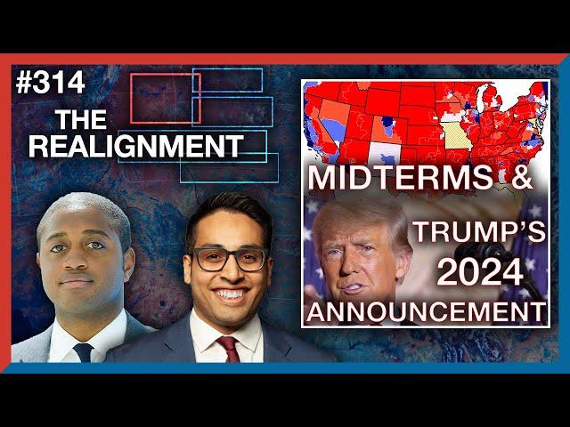 #314 | Saagar & Marshall: Trump 2024 Announcement + Midterms Reaction - The Realignment Podcast