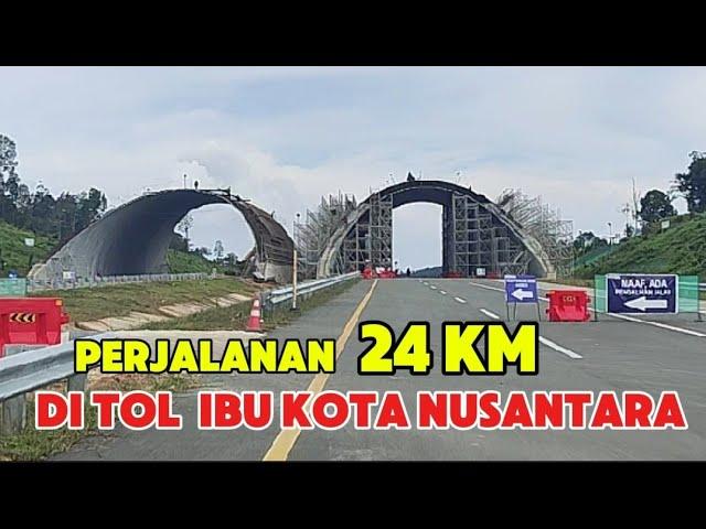 Ikn terkini  Perjalanan di KM 0 hingga KM 24 Jalan TOL IBU KOTA NUSANTARA 6 Maret 2025