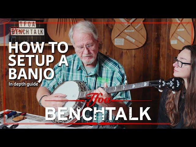 How To Setup A Banjo? In Depth Guide! With Greg Deering From Deering Banjos | TFOA Benchtalk Setups