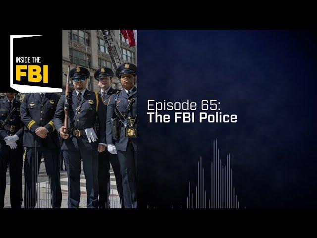 Inside the FBI Podcast: The FBI Police