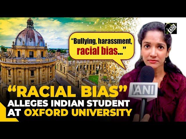 “Bullying, harassment…” Indian student in UK levels serious charges against Oxford University