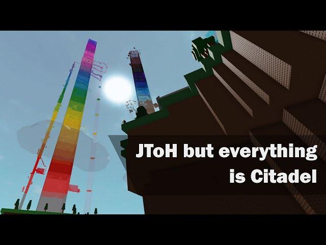 JToH but everything is Citadel - When JToH is not in beta version anymore (JToH XL Project)