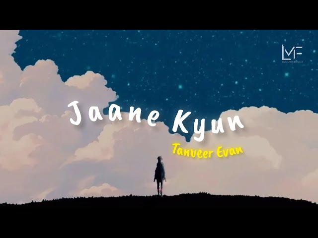 Jaane Kyun - Lyrics || Tanveer Evan || Sad Song || Lyrical Music By Farzan