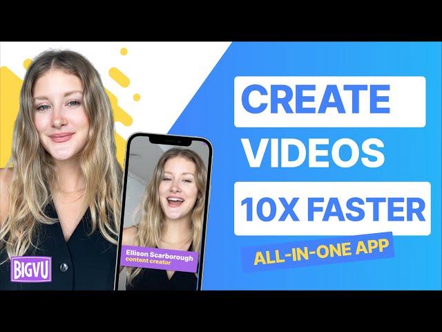 How to Create Videos 10x Faster with BIGVU! The All-in-One Video Creation App