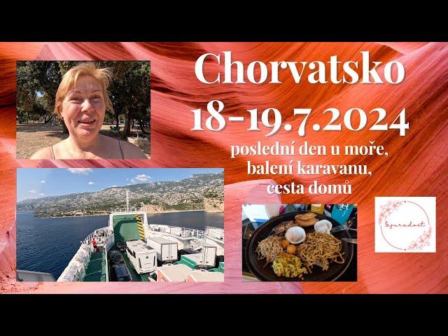 Chorvatsko-18-19.7.2024-poslední den v kempu, balení, cesta domů