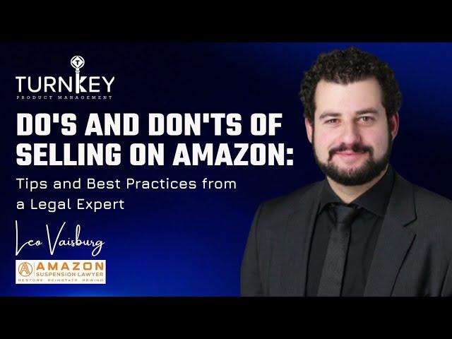 The Dos and Donts of Selling on Amazon: Tips and Best Practices from a Legal Expert