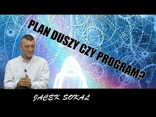 PLAN DUSZY CZY PROGRAM ? - Jacek Sokal