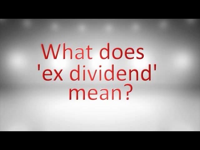 What does 'ex dividend' mean?