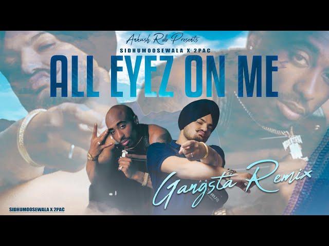 Sidhumoosewala x 2Pac : All Eyez On Me (Gangsta Remix) | Ankush Rdb