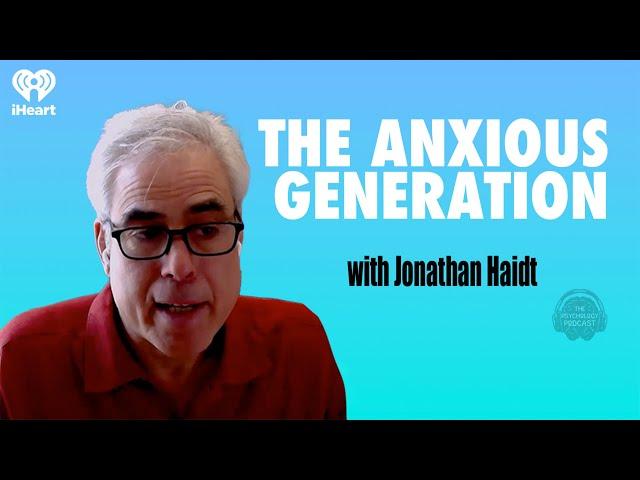 The Anxious Generation w/ Jonathan Haidt | The Psychology Podcast