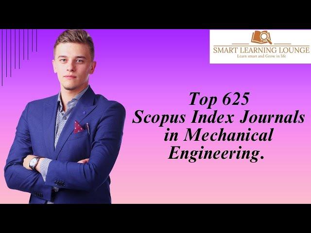 Top 625 Scopus Index Journals in Mechanical Engineering