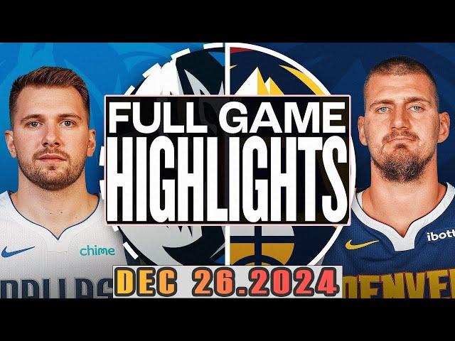 Denver Nuggets Vs Dallas Mavericks Full Game  Highlights Dec 26,2024 NBA Season 2024-25