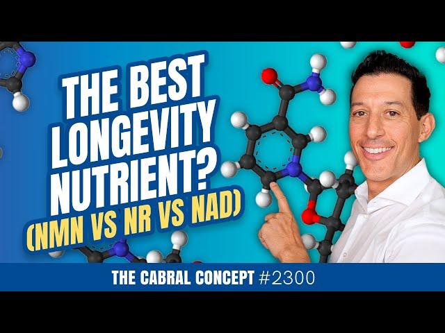 The Best Longevity Nutrient? (NMN vs NR vs NAD) | Cabral Concept 2300