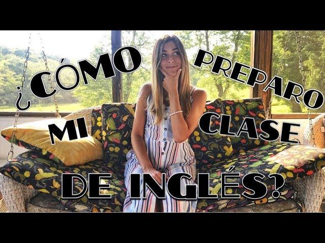 ESTRATEGIAS PARA PREPARAR MIS CLASES DE INGLES // COMO ENSEÑAR INGLES?