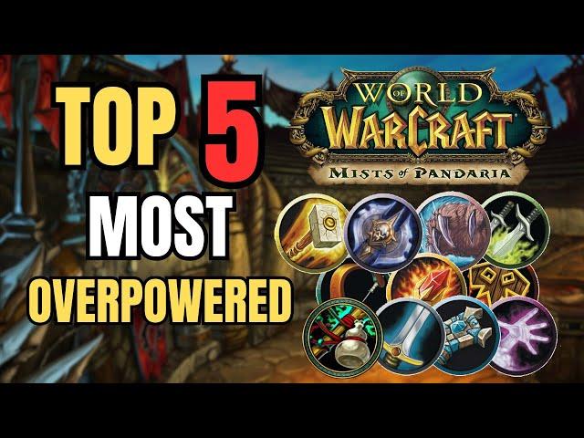 TOP 5 Most OVERPOWERED Classes & Specs in Mists of Pandaria PvP!