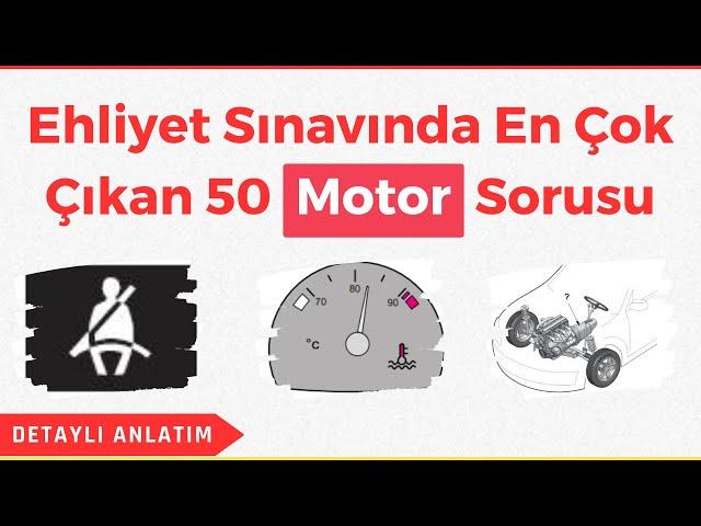 Ehliyet Sınavında En Çok Çıkan 50 Motor Sorusu, Motor Dersi Konu Anlatımı ve Ehliyet Soruları