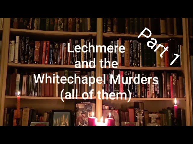 Lechmere and the Whitechapel Murders (all of them) - Part 1