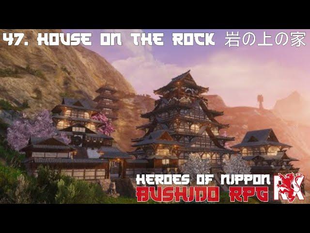 47. House On The Rock 岩の上の家 | Heroes Of Nippon | Bushido