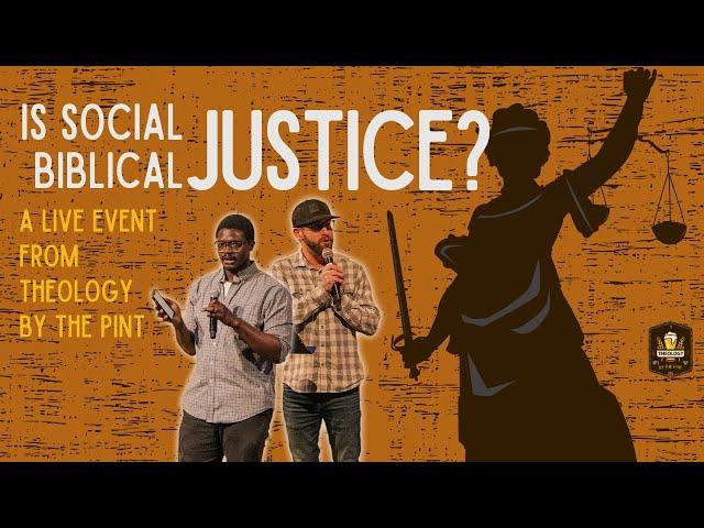 Is Social Justice Biblical Justice? A TBTP Live Event