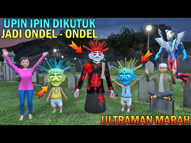 UPIN IPIN DIKUTUK MENJADI ONDEL - ONDEL MINI , ULTRAMAN MARAH - GTA 5 BOCIL SULTAN