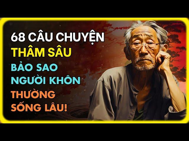 68 Câu Chuyện Thâm Thuý Cực Hay Giúp Bạn Sống Khôn Ngoan