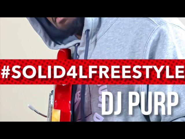 DJ Purp | #SOLID4LFREESTYLE (produced by:Airro)