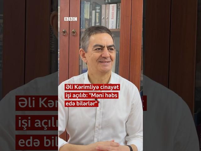 Əli Kərimliyə cinayət işi açılıb: "Məni həbs edə bilərlər"