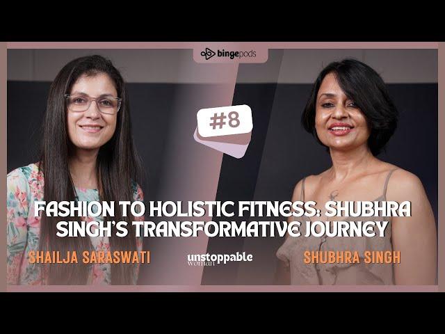 #Fashion to Holistic #Fitness: Shubhra Singh's Transformative Journey