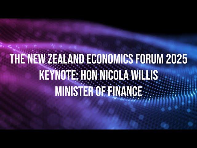 Keynote - Hon Nicola Willis at The New Zealand Economics Forum 2025