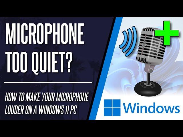 Mic too Quiet? How to BOOST Microphone Volume on Windows 11 PC