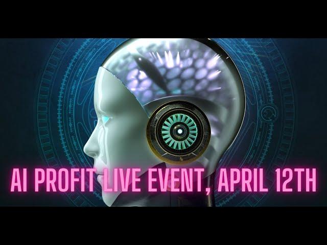 AI Profit Live Event April 12th