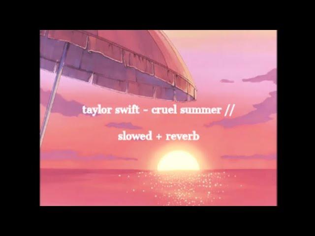 taylor swift - cruel summer // slowed + reverb