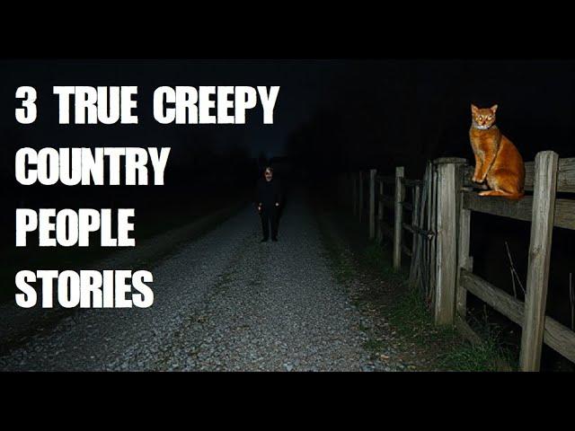 Three True Creepy Country People Stories