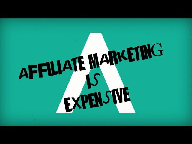 Affiliate marketing is expensive