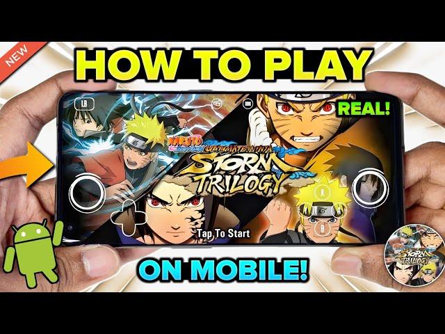 NEW  HOW TO PLAY NARUTO ULTIMATE NINJA STORM TRILOGY ON ANDROID! | NARUTO SHIPPUDEN MOBILE GAMEPLAY