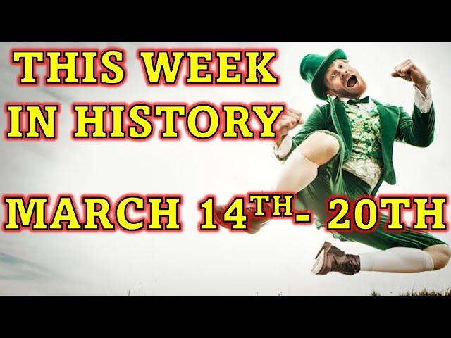 This Week in History - March 14th to March 20th