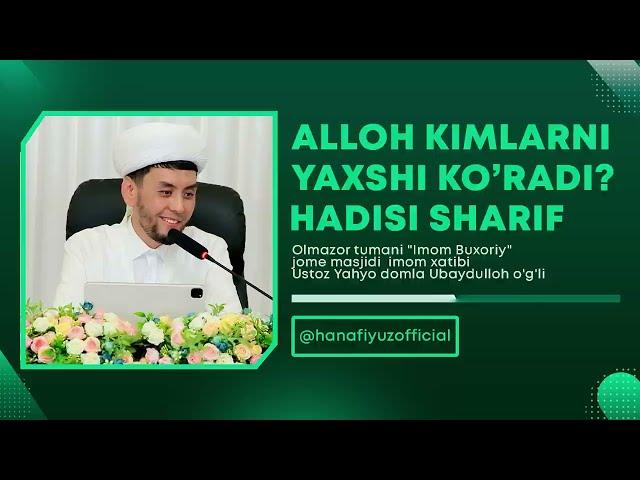 Alloh kimlarni yaxshi koʻradi? Hadisi sharif