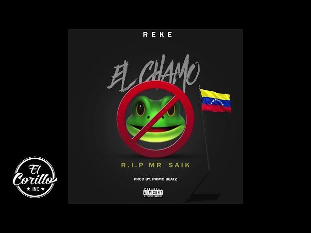 Reke - El Chamo (R.I.P. Mr Saik)