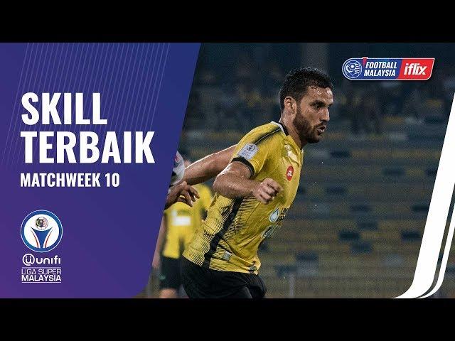 Football Malaysia on iflix: unifi Liga Super 2018 (Minggu Ke-10): Skill Terbaik