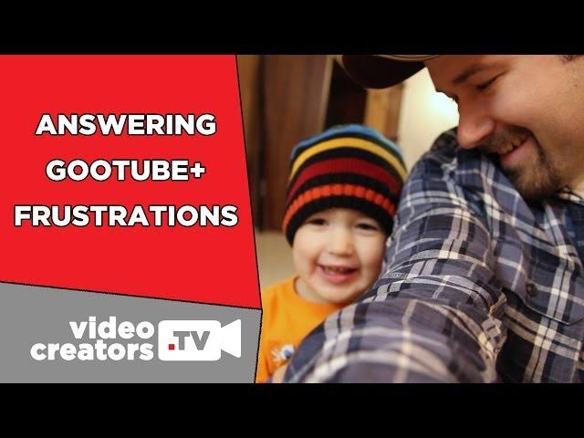 Answering Your GooTube+ Frustrations [Hangout On Air]