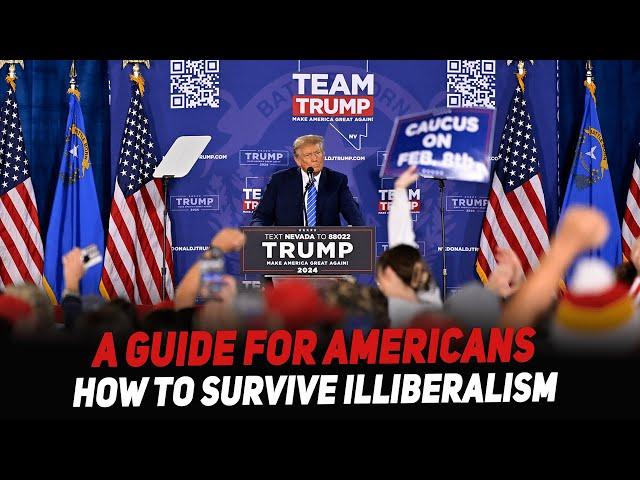 A Guide for Americans. How to Survive Iliberalism