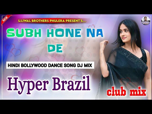 Subah Hone Na De | Tu Mera Hero | Club Mix Desi Boyz |Hindi Party Song| Hyper Brazil Vs Official Mix