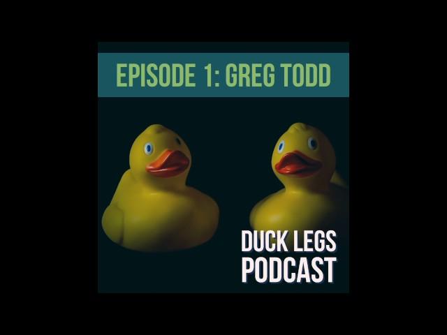 Duck Legs Podcast Ep. 1 | Greg Todd, PT, OCS, CSCS