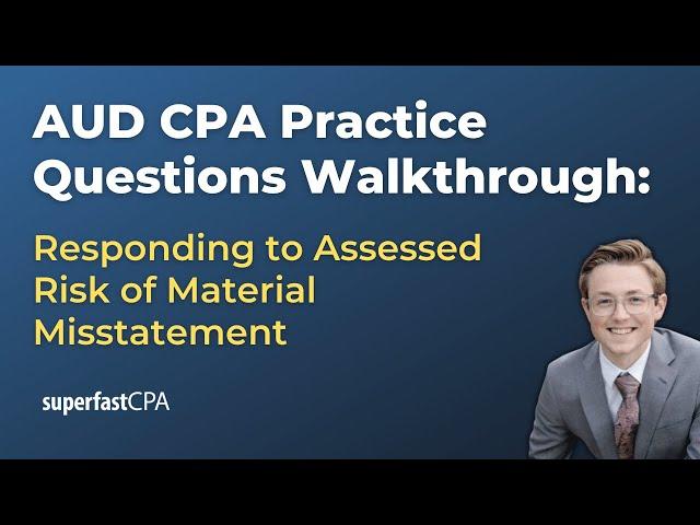 AUD CPA Practice Questions: Responding to Assessed Risk of Material Misstatement