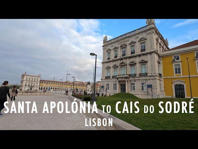 Lisbon: From Santa Apolónia to Cais do Sodré