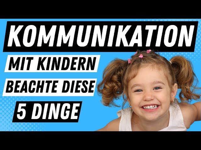 KOMMUNIKATION mit Kindern - 5 Dinge die du beachten solltest | ERZIEHERKANAL