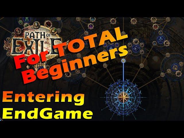 Entering the EndGame - Path of Exile for TOTAL Beginners