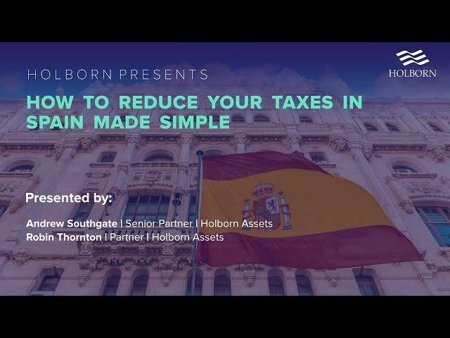 HOLBORN WEBINAR: HOW TO REDUCE YOUR TAXES IN SPAIN, MADE SIMPLE