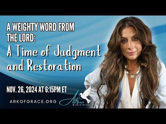 A Weighty Word from the Lord: A Time of Judgment and Restoration