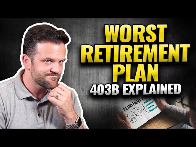 WORST RETIREMENT PLAN | 403b Explained
